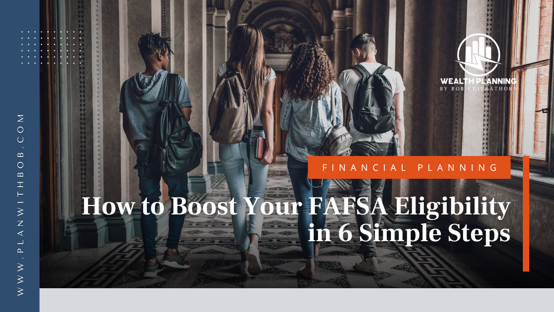 How to Boost Your FAFSA Eligibility in 6 Simple Steps