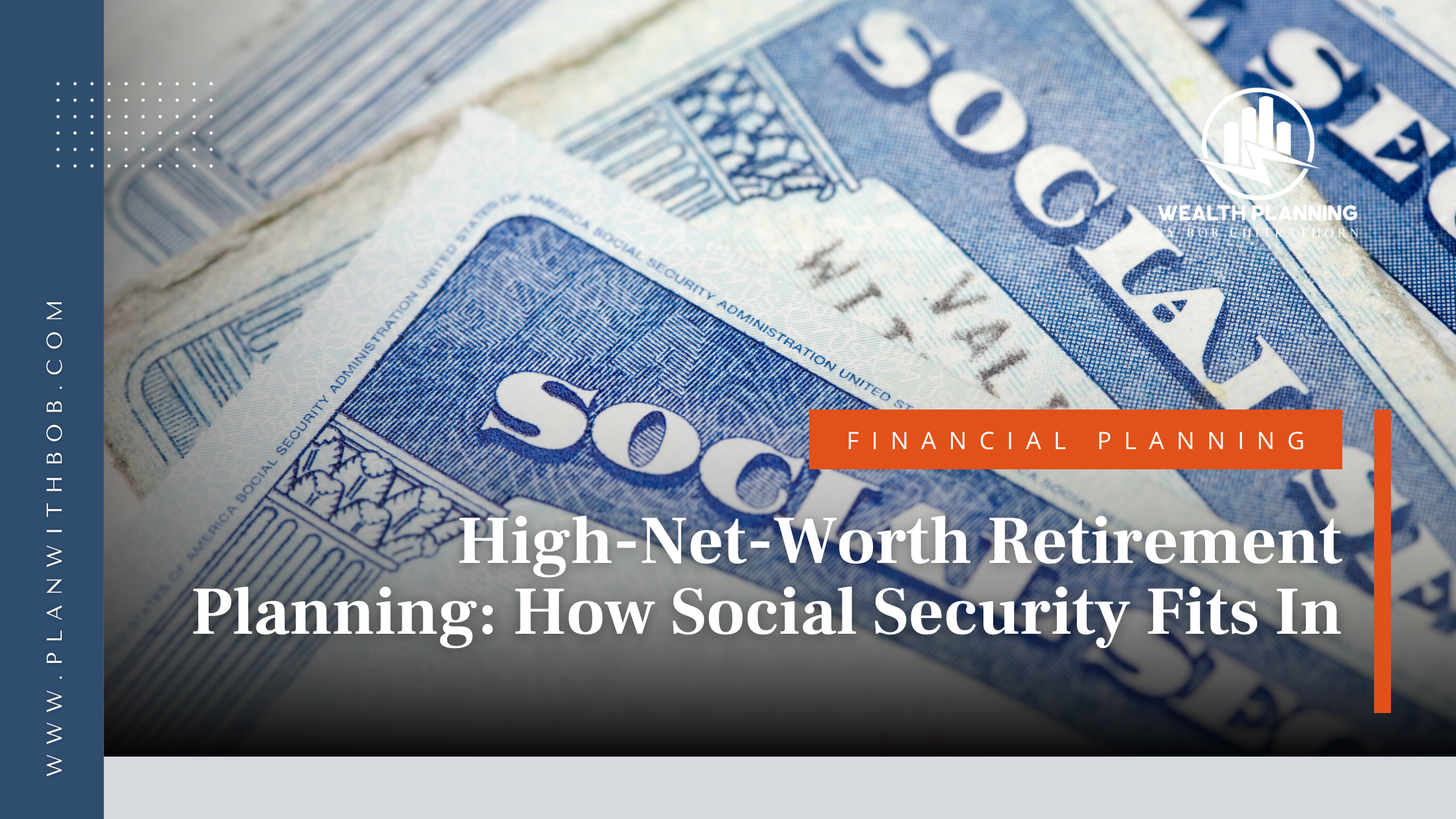 High-Net-Worth Retirement Planning: How Social Security Fits In